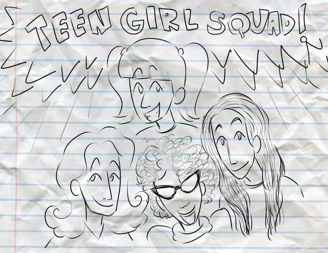 TEEN GIRL SQUAD!!!!