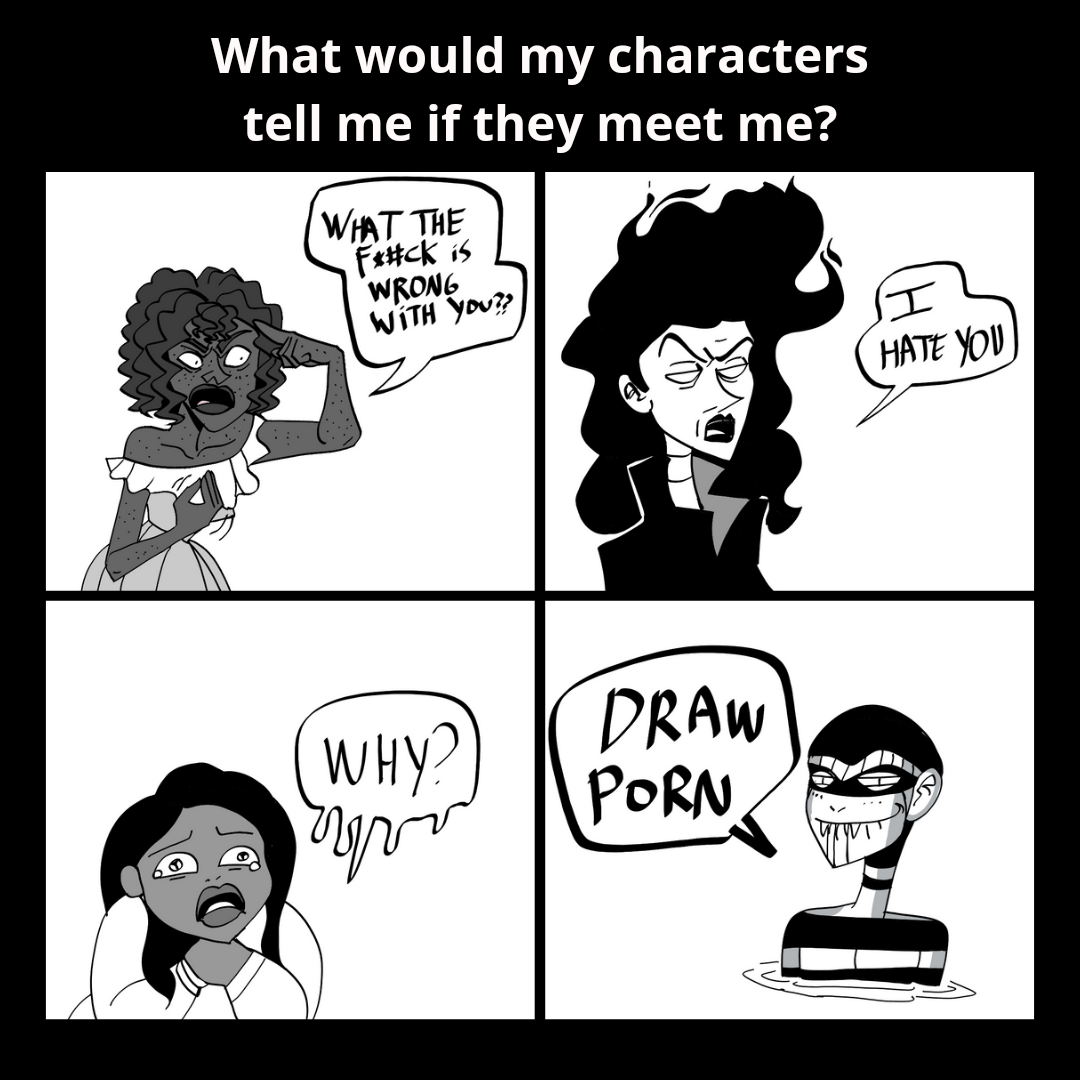 What would my characters say if they meet me?